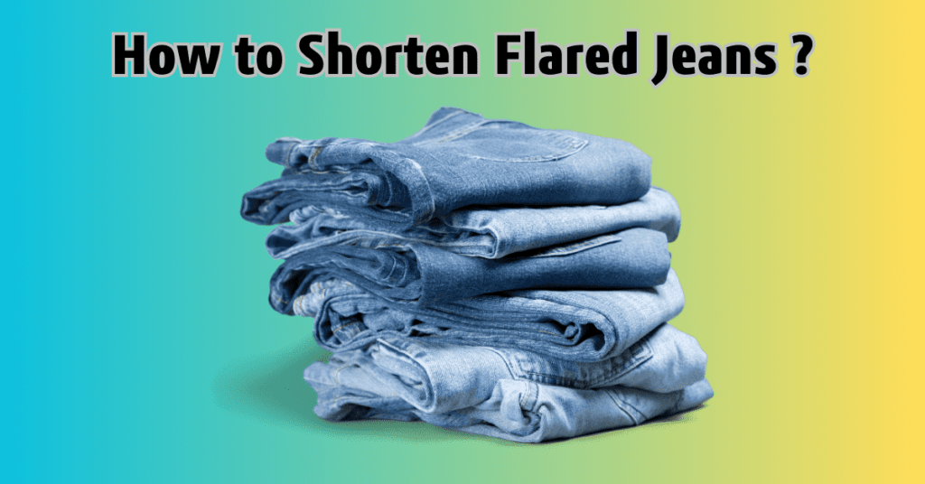 How to Shorten Flared Jeans ?